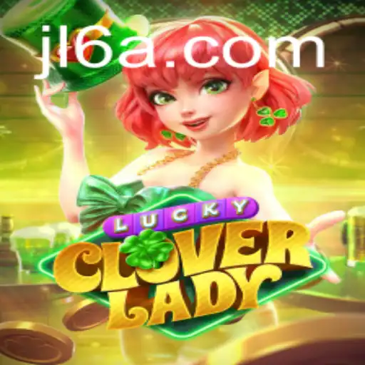 Unveiling LuckyCloverLady: A Thrilling New Adventure at JL6.COM